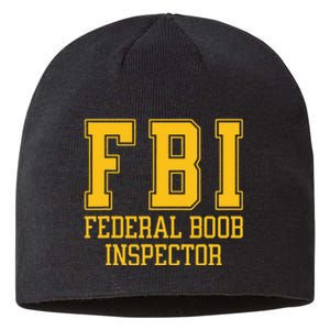 Fbi Federal Boob Inspector Funny Saying Fathers Sustainable Beanie