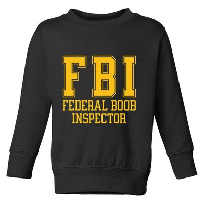 Fbi Federal Boob Inspector Funny Saying Fathers Toddler Sweatshirt