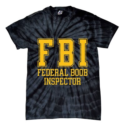 Fbi Federal Boob Inspector Funny Saying Fathers Tie-Dye T-Shirt