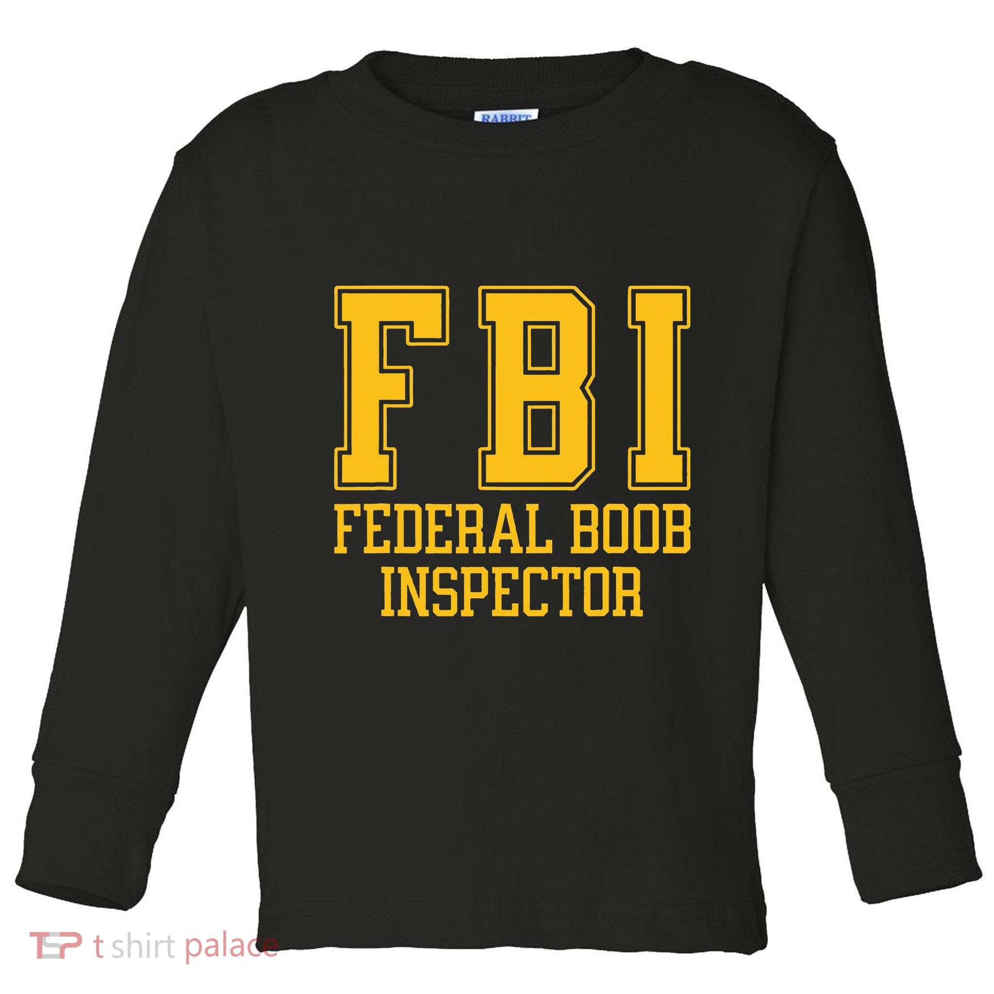 Fbi Federal Boob Inspector Funny Saying Fathers Toddler Long Sleeve Shirt