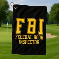 Fbi Federal Boob Inspector Funny Saying Fathers Golf Towel