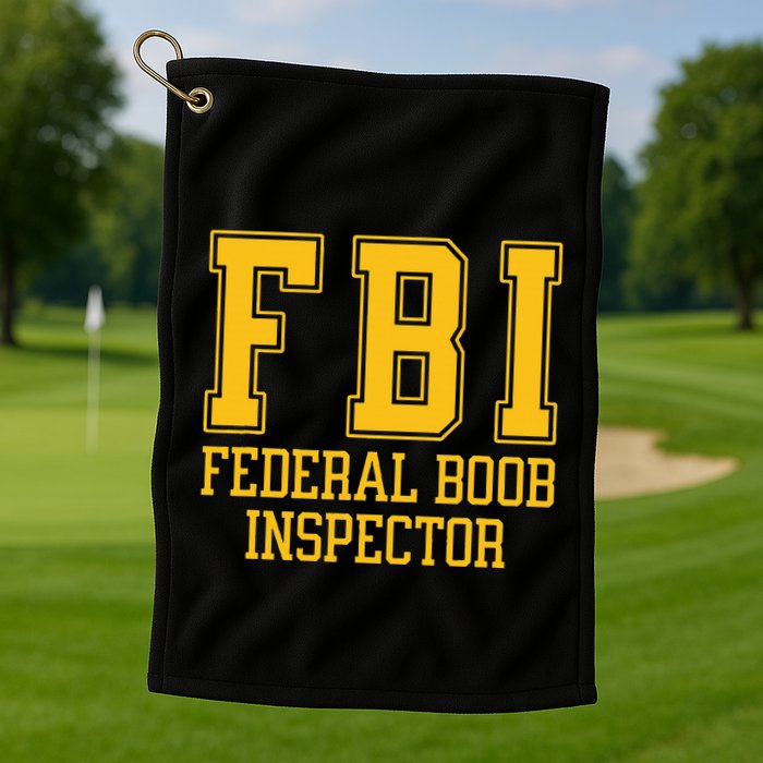 Fbi Federal Boob Inspector Funny Saying Fathers Golf Towel