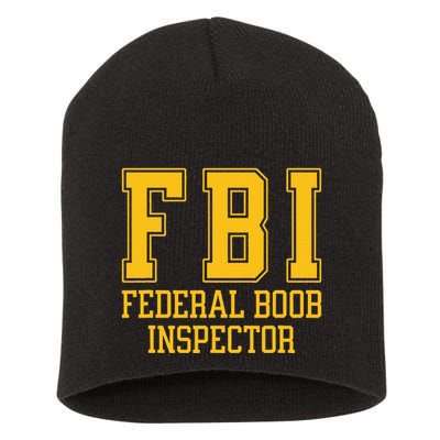 Fbi Federal Boob Inspector Funny Saying Fathers Short Acrylic Beanie