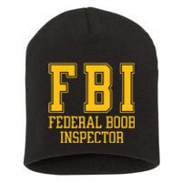 Fbi Federal Boob Inspector Funny Saying Fathers Short Acrylic Beanie