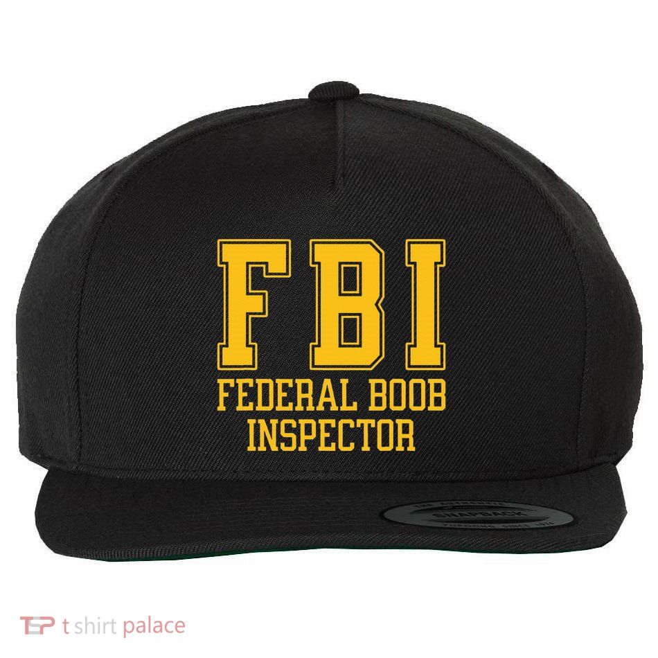 Fbi Federal Boob Inspector Funny Saying Fathers Wool Snapback Cap