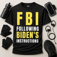 FBI Following Biden's Instructions Performance Shirt