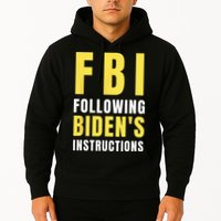 FBI Following Biden's Instructions Hoodie