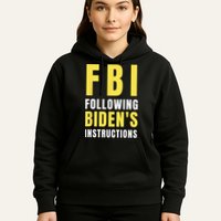 FBI Following Biden's Instructions Hoodie