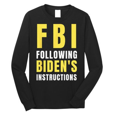 FBI Following Biden's Instructions Long Sleeve Shirt