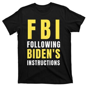 FBI Following Biden's Instructions T-Shirt