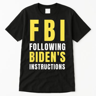 FBI Following Biden's Instructions Tall T-Shirt