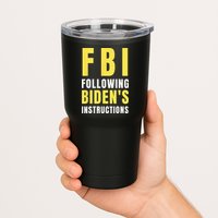 FBI Following Biden's Instructions Tumbler