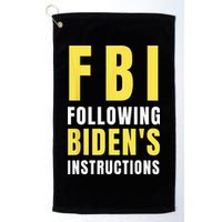 FBI Following Biden's Instructions Golf Towel
