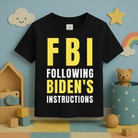 FBI Following Biden's Instructions Toddler T-Shirt