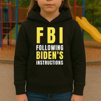 FBI Following Biden's Instructions Kids Hoodie