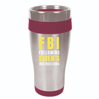 FBI Following Biden's Instructions 16oz Travel Tumbler