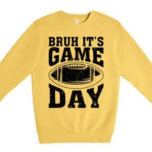 Funny Football Bruh Its Game Day Football Premium Crewneck Sweatshirt