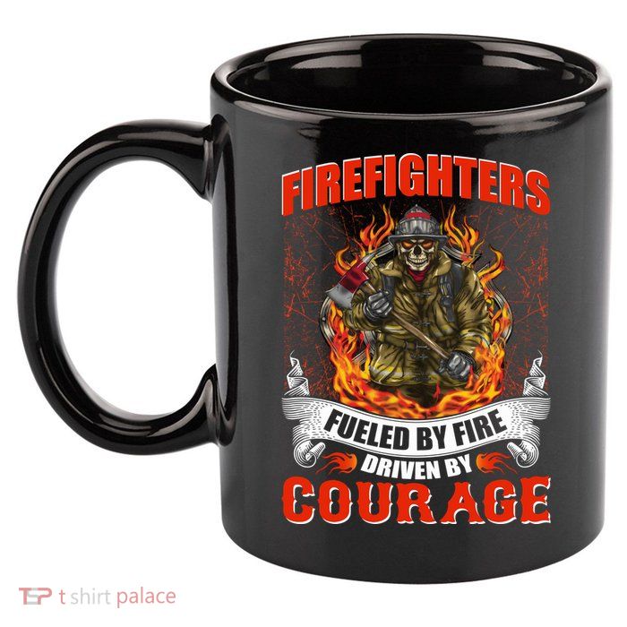 Firefighters Fueled By Fire Driven By Courage 11oz C Handle Ceramic Mug