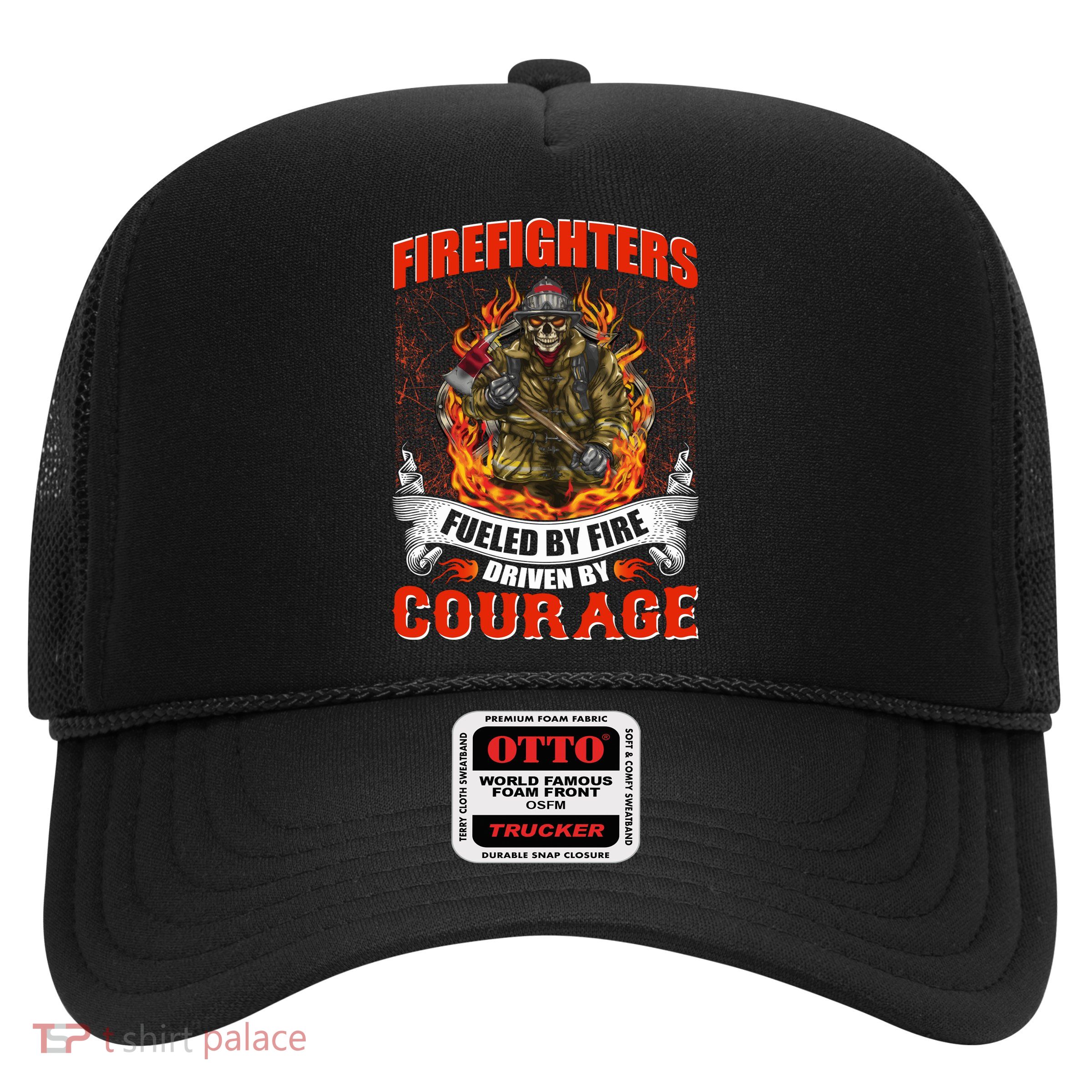 Firefighters Fueled By Fire Driven By Courage Trucker Hat