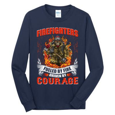 Firefighters Fueled By Fire Driven By Courage Tall Long Sleeve T-Shirt