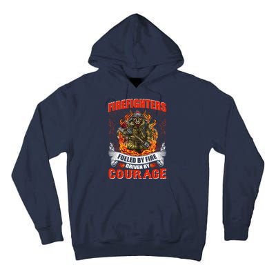 Firefighters Fueled By Fire Driven By Courage Tall Hoodie