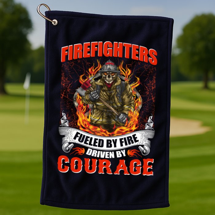 Firefighters Fueled By Fire Driven By Courage Golf Towel