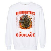 Firefighters Fueled By Fire Driven By Courage Garment-Dyed Sweatshirt