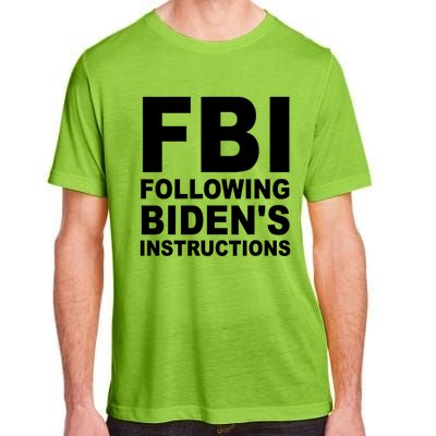 FBI Following Bidens Instructions Apparel Adult ChromaSoft Performance T-Shirt