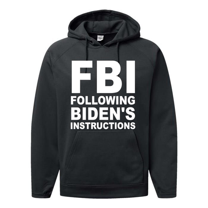 FBI Following Bidens Instructions Apparel Performance Fleece Hoodie