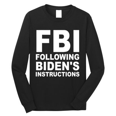 FBI Following Bidens Instructions Apparel Long Sleeve Shirt