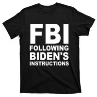 FBI Following Bidens Instructions Apparel T-Shirt