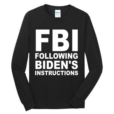 FBI Following Bidens Instructions Apparel Tall Long Sleeve T-Shirt