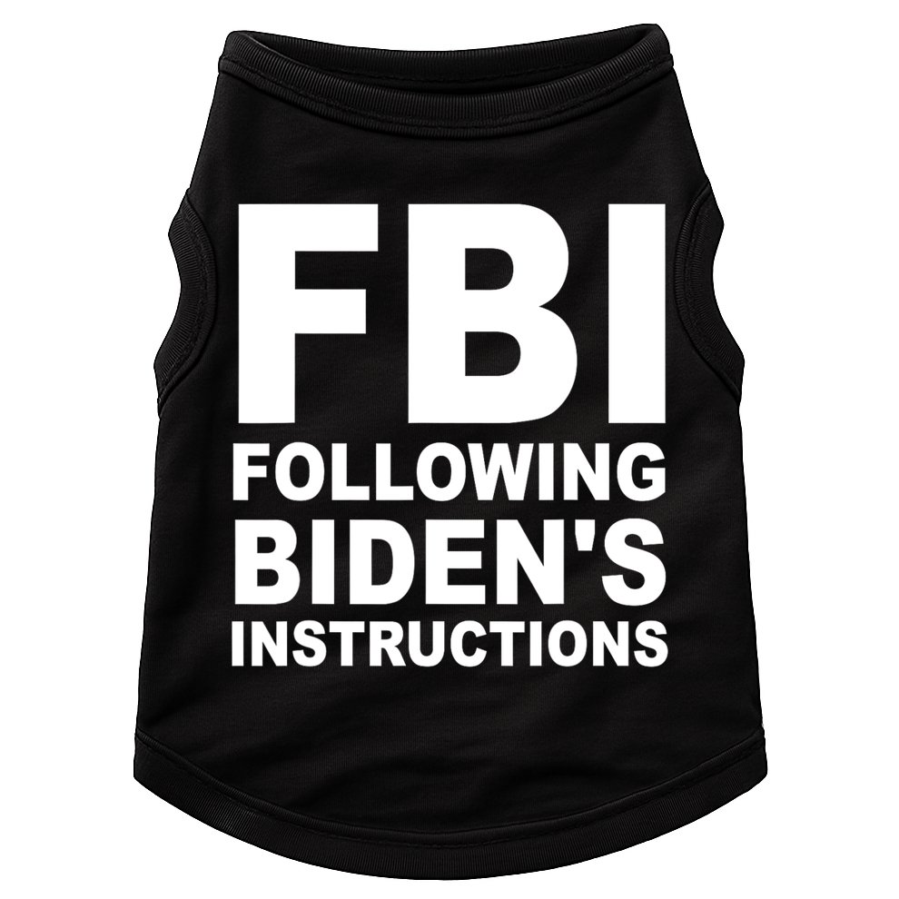 FBI Following Bidens Instructions Apparel Doggie Tank