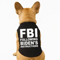 FBI Following Bidens Instructions Apparel Doggie Tank