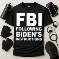 FBI Following Bidens Instructions Apparel Performance Shirt