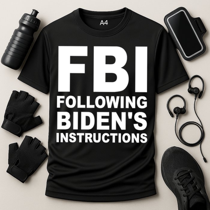 FBI Following Bidens Instructions Apparel Performance Shirt