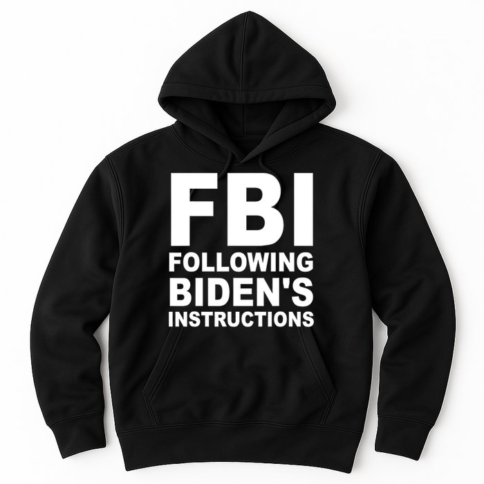 FBI Following Bidens Instructions Apparel Hoodie