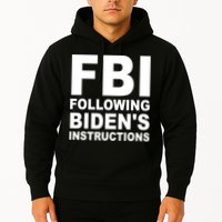 FBI Following Bidens Instructions Apparel Hoodie