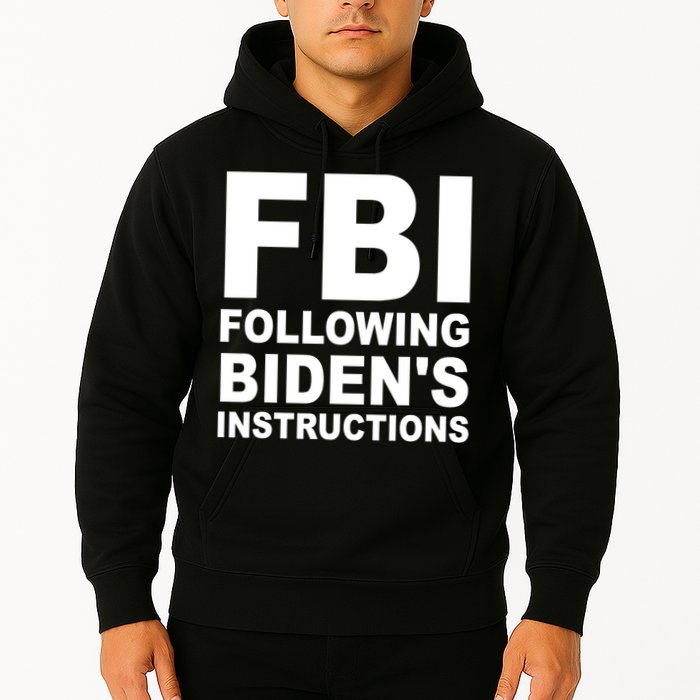 FBI Following Bidens Instructions Apparel Hoodie