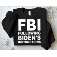 FBI Following Bidens Instructions Apparel Sweatshirt