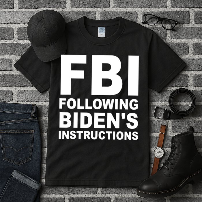FBI Following Bidens Instructions Apparel Tall T-Shirt