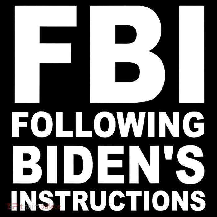 FBI Following Bidens Instructions Apparel Tall T-Shirt