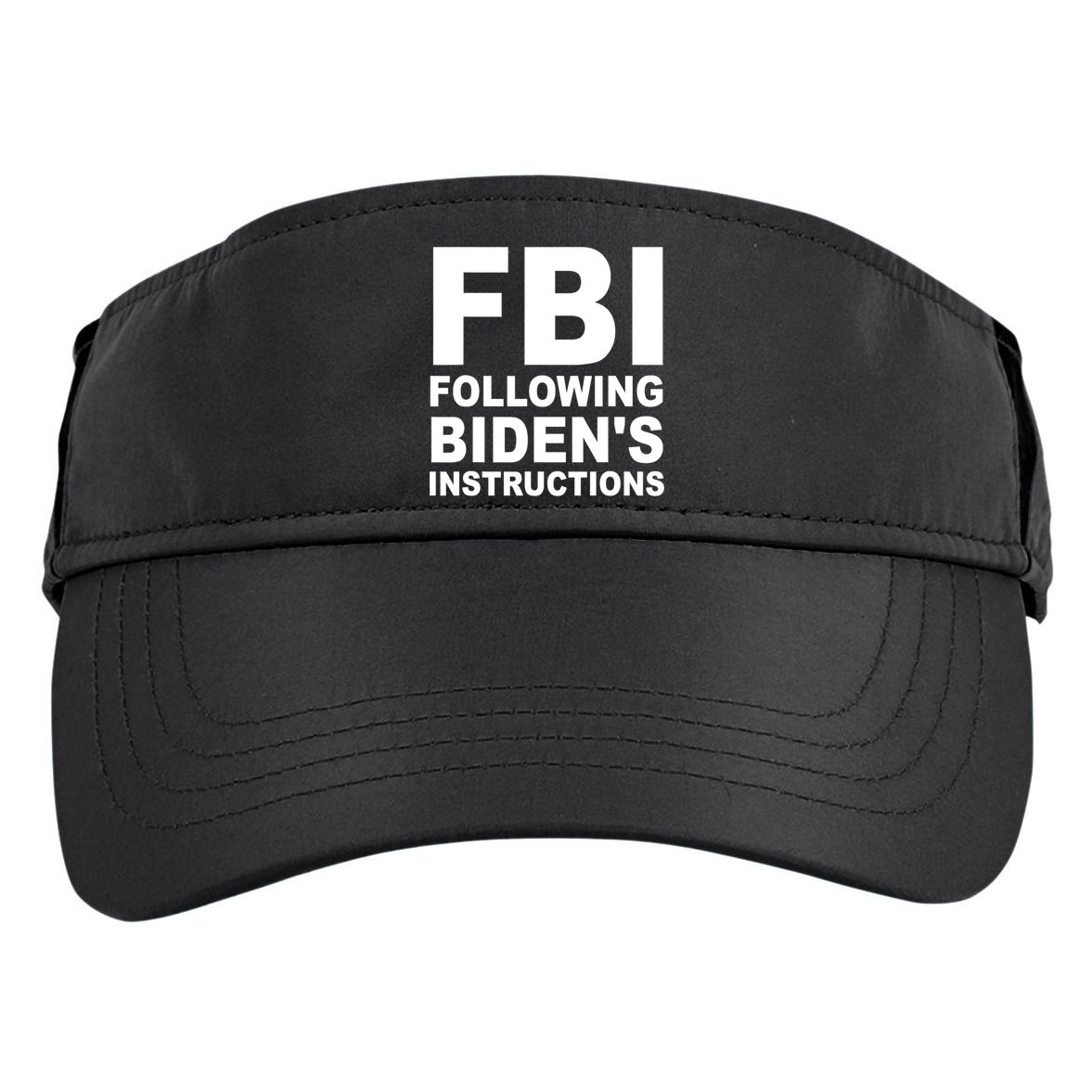 FBI Following Bidens Instructions Apparel Adult Drive Performance Visor