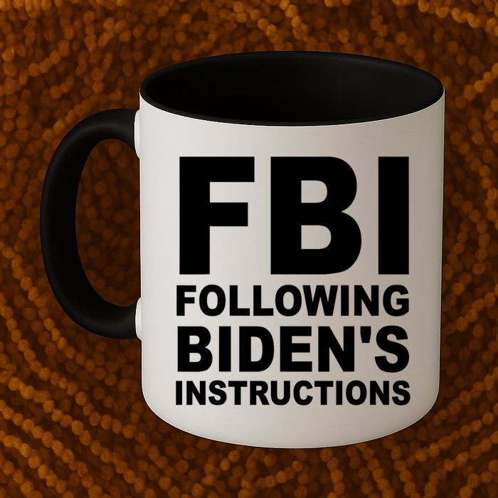FBI Following Bidens Instructions Apparel Mug