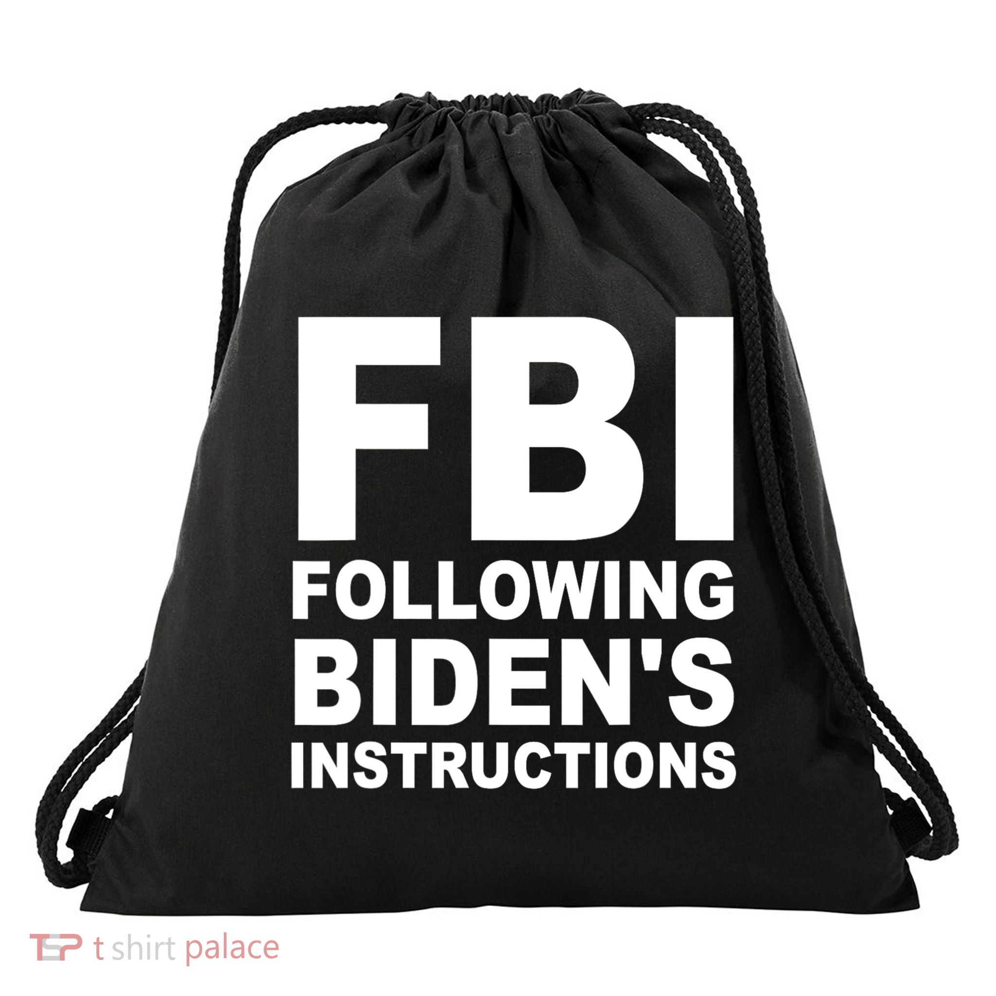 FBI Following Bidens Instructions Apparel Drawstring Bag