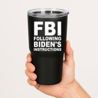 FBI Following Bidens Instructions Apparel Tumbler