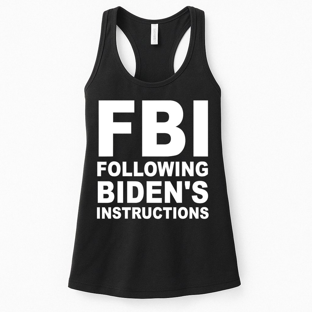 FBI Following Bidens Instructions Apparel Womens Tank Top