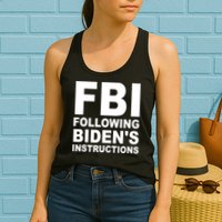 FBI Following Bidens Instructions Apparel Womens Tank Top