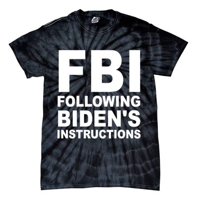 FBI Following Bidens Instructions Apparel Tie-Dye T-Shirt