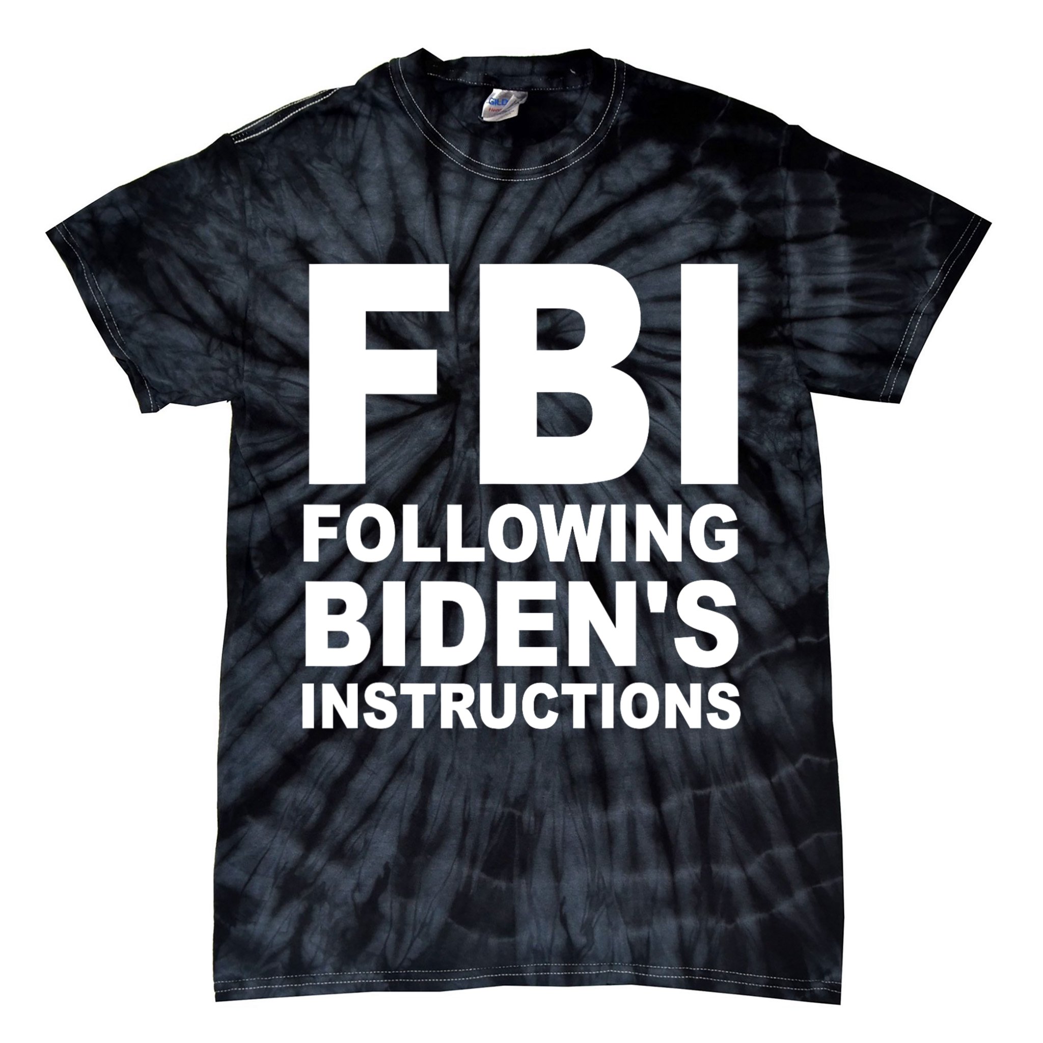 FBI Following Bidens Instructions Apparel Tie-Dye T-Shirt